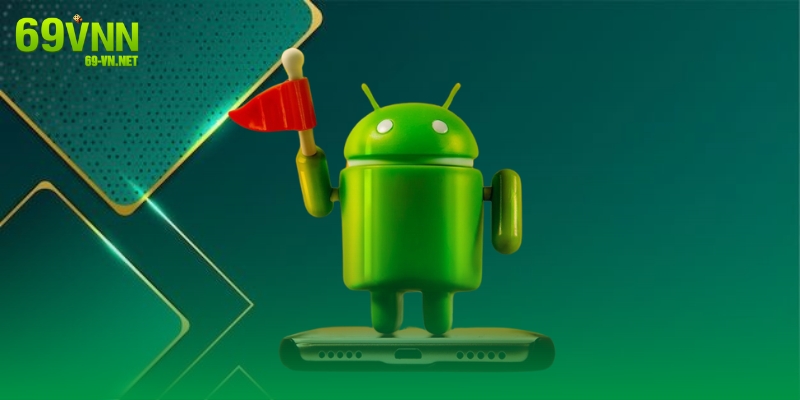 Hướng dẫn quy trình tải app 69VN trên thiết bị android